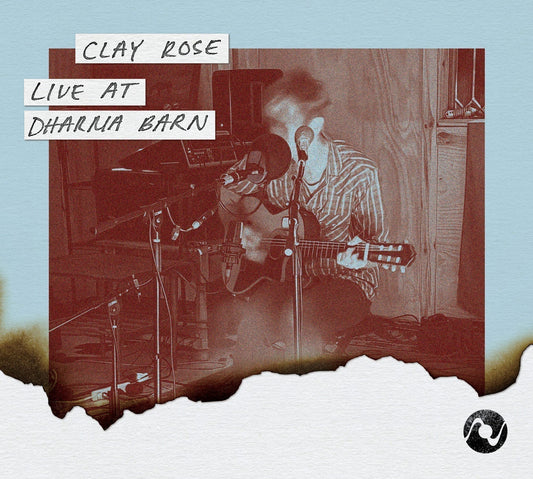 Octave Records Presents Singer/Songwriter Clay Rose With Unrestrained Emotional Intensity on <em>Live at Dharma Barn</em>