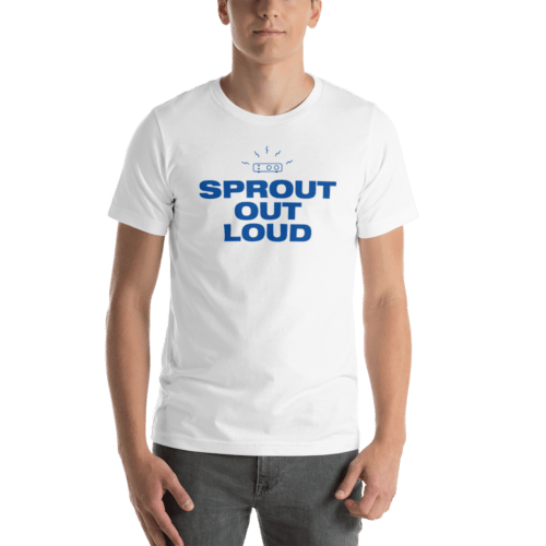 Sprout Out Loud T-Shirt