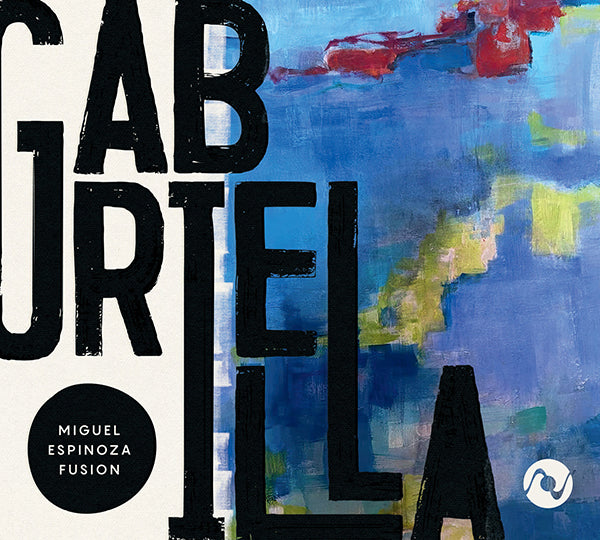 Octave Records Releases Gabriella by Miguel Espinoza Fusion, a Blend of Flamenco, World Music and More