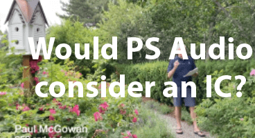 Would PS Audio consider an IC?