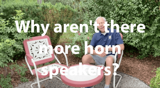 Why aren't there more horn speakers?