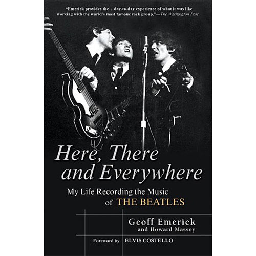 Geoff Emerick’s Here, There and Everywhere: Recording the Music of the Beatles