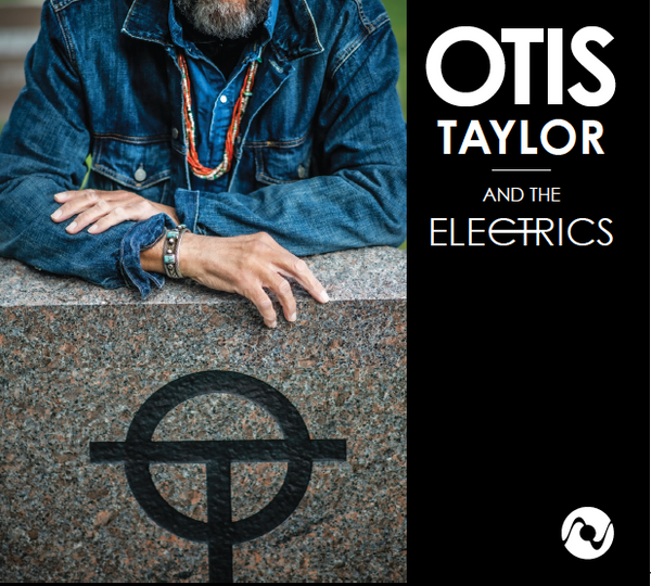<em>Otis Taylor and the Electrics</em> Delivers a Powerful Set of Hypnotic Modern Blues