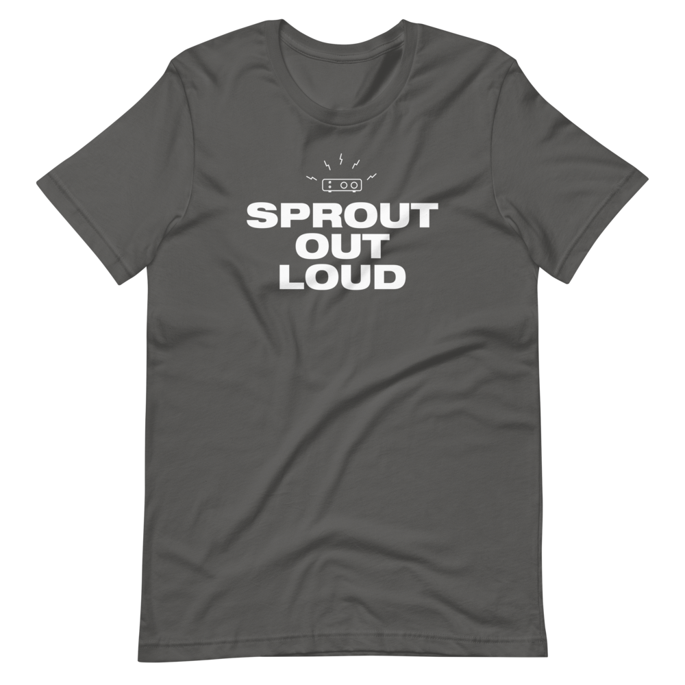 Sprout Out Loud T-Shirt