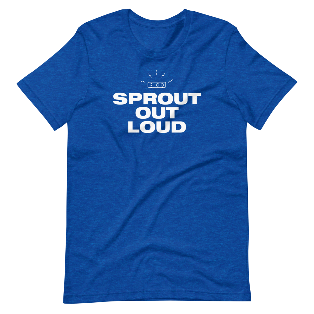 Sprout Out Loud T-Shirt