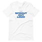 Sprout Out Loud T-Shirt