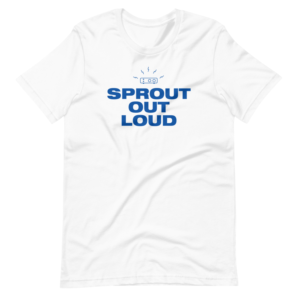 Sprout Out Loud T-Shirt